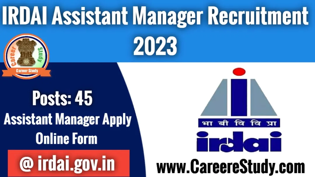 IRDAI Assistant Manager Recruitment 2023 Vacancies 45 Post Apply Online ...